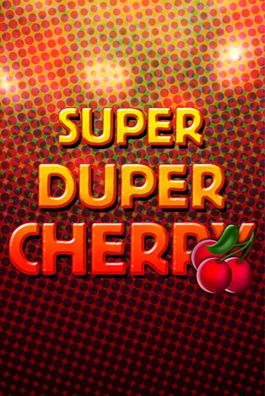 Super Duper Cherry в демо-режиме играть бесплатно | Азино777