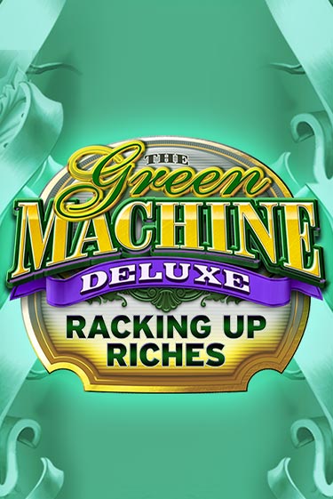 The Green Machine Deluxe Racking Up Riches в демо-режиме играть бесплатно | Азино777